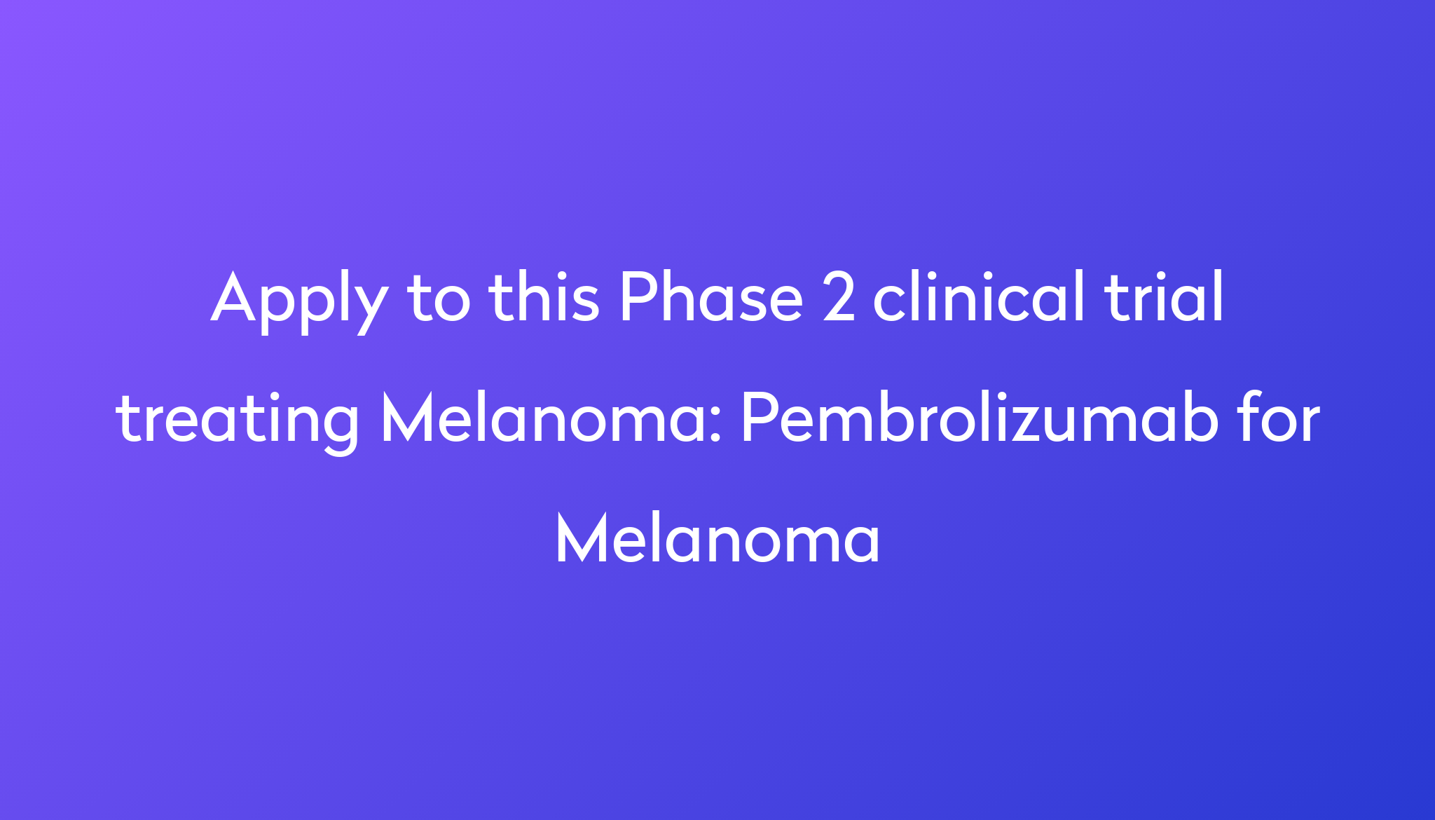 pembrolizumab-for-melanoma-clinical-trial-2023-power